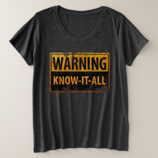 警告のKNOW-IT-ALL – 金属危険注意標識 プラスサイズTシャツ (デザイン正面)
