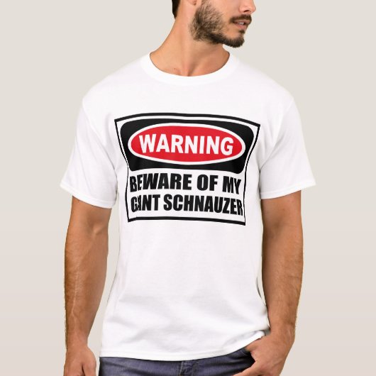 警告は私のジャイアント・シュナウザーのTシャツの用心します Tシャツ (正面)