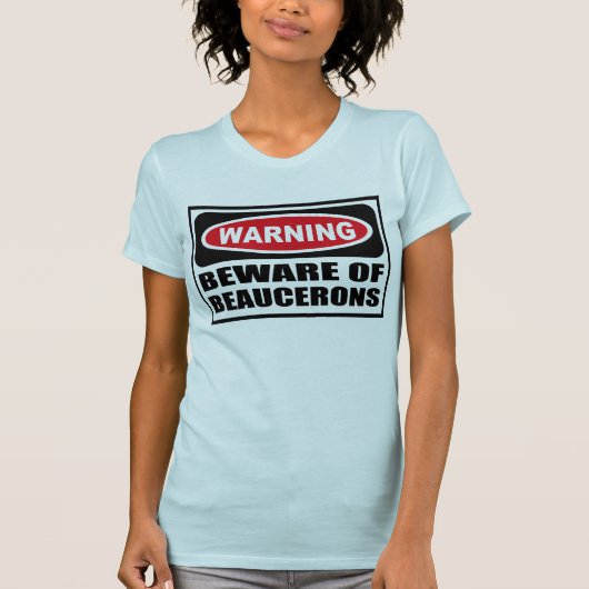 警告はBEAUCERONSの女性のTシャツの用心します Tシャツ (正面)