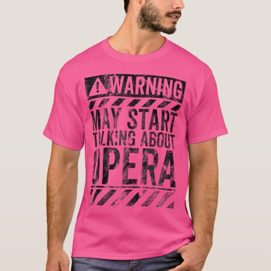 警告標識おもしろいがオペラMについて話し始めるかもしれない Tシャツ (正面)