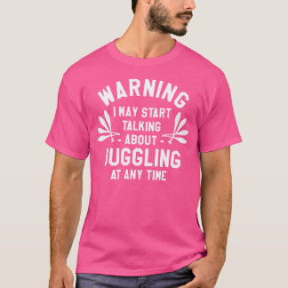 警告: いつでもジャグリングの話を始めるかも Tシャツ