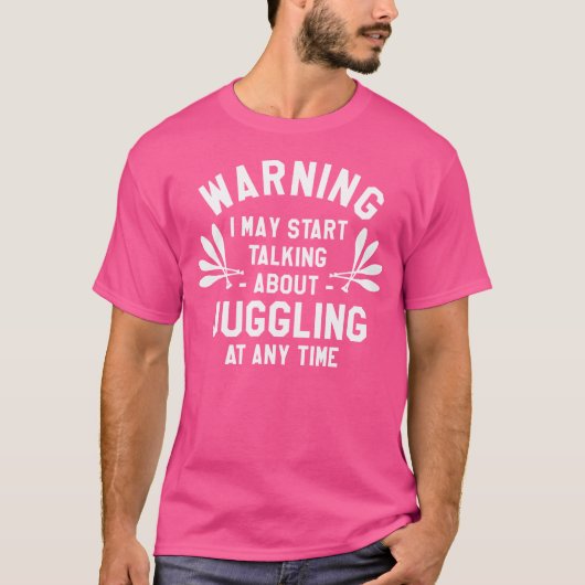 警告: いつでもジャグリングの話を始めるかも Tシャツ (正面)