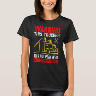 警告 このトラック運転手は馬鹿とはうまくやっていけません Tシャツ
