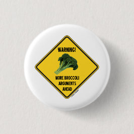 警告! より多くのブロッコリーの議論の前方に印のユーモア 缶バッジ