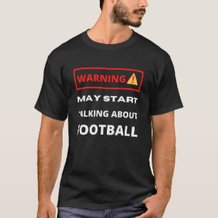 警告 サッカーの話を始めるかもしれません Tシャツ