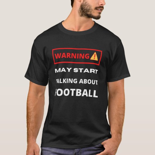 警告 サッカーの話を始めるかもしれません Tシャツ (正面)