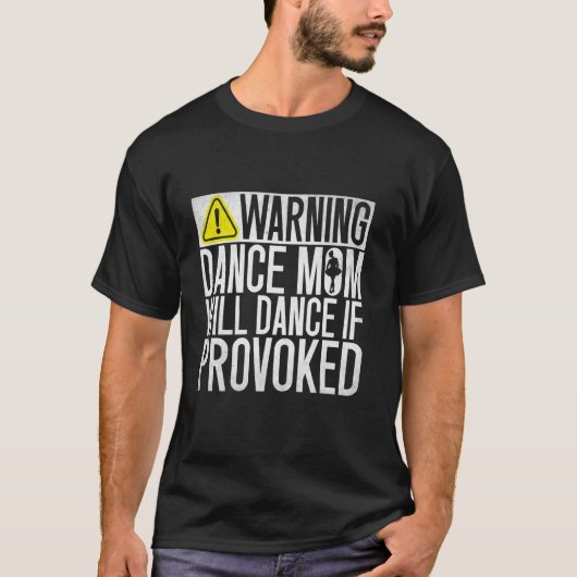 警告 ダンス母は挑発されたらダンスする ダンス母 Tシャツ (正面)