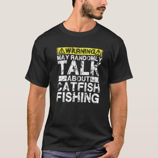 警告 ナマズ フィッシング について話すかもしれません Tシャツ (正面)