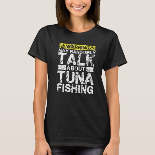 警告 マグロの釣りについて話すかもしれません Tシャツ (正面)