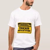 警告! 態度の悪いトラック運転手 Tシャツ  冗談 (正面)