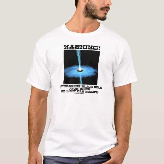 警告! 接近のブラックホール軽い脱出無し Tシャツ (正面)