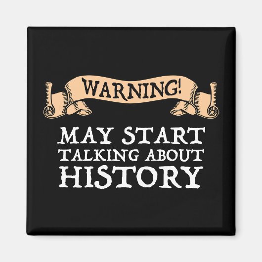 警告!歴史について話し始めるかもしれないおもしろい マグネット (正面)