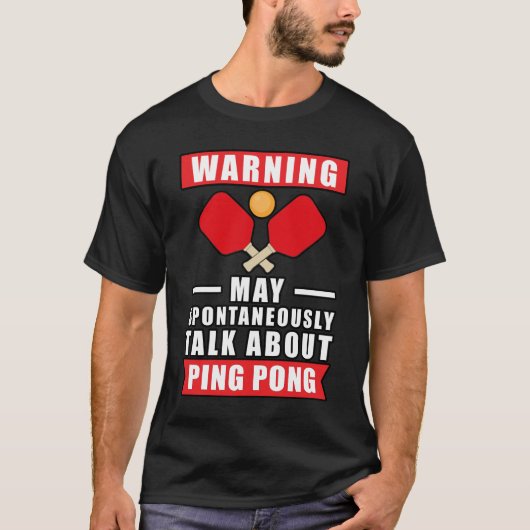 警告: 気がつくと卓球の話をしているかもしれません  Tシャツ (正面)