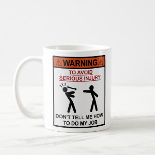 警告-私に私の仕事をする方法を言わないで下さい コーヒーマグカップ