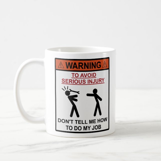 警告-私に私の仕事をする方法を言わないで下さい コーヒーマグカップ (左)