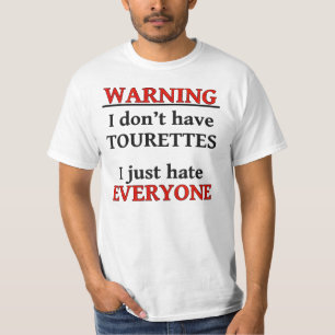 警告-私にTourettesが、私憎みます皆をありません Tシャツ