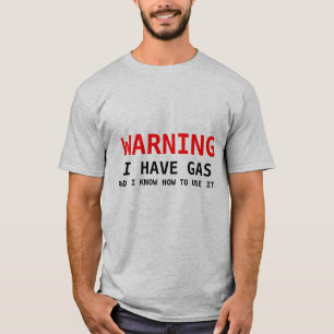 警告、私はガスを有し、それを使用する方法を知っています! Tシャツ