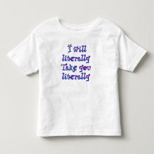 警告: 私は言葉を文字通りに受け取ります! トドラーTシャツ