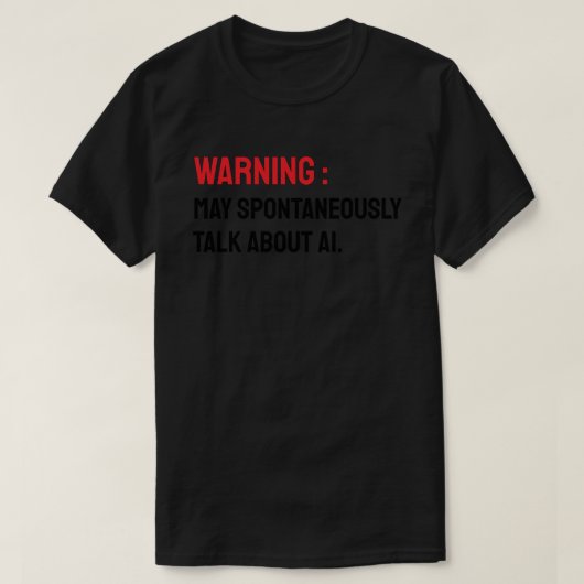 警告: 突如AIについて話し出す可能性があります Tシャツ (デザイン正面)
