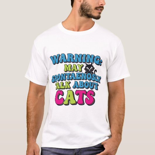 警告：突然猫について熱弁する可能性があります Tシャツ (正面)