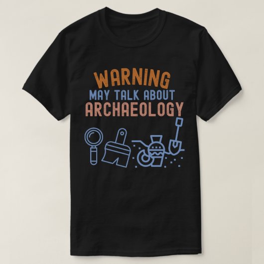 警告: 考古学について話すかもしれません Tシャツ (デザイン正面)