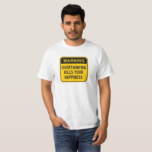 警告:過剰思考は幸せを殺すTシャツ Tシャツ (正面フル)