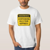 警告:過剰思考は幸せを殺すTシャツ Tシャツ (正面)