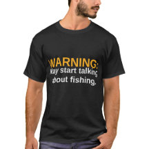 警告: 釣りについての話が始まるかも 面白Tシャツ
