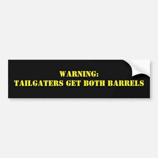警告: Tailgatersは両方のバレルを得ます バンパーステッカー (正面)