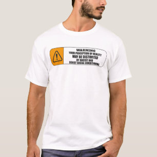 '警告s:あなたの現実に対する認識はゆがむかもしれない tシャツ