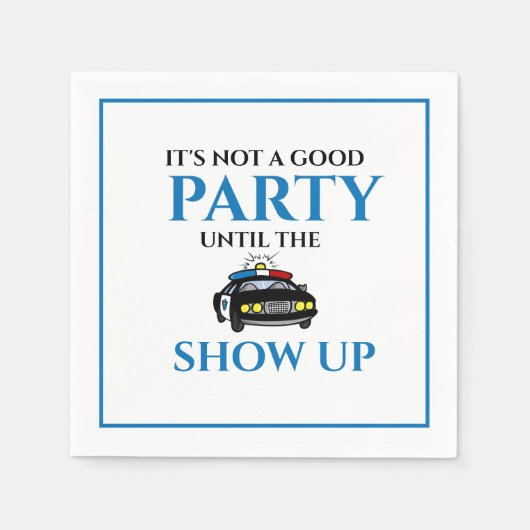 警官おもしろいが現れるまでは良いパーティーではない スタンダードカクテルナプキン (正面)