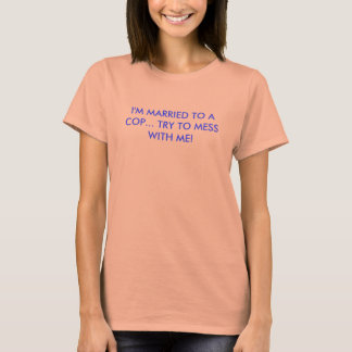 警官結婚したに…私と一緒に遊ぼう！ Tシャツ