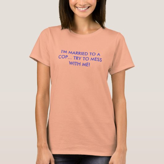 警官結婚したに…私と一緒に遊ぼう! Tシャツ (正面)