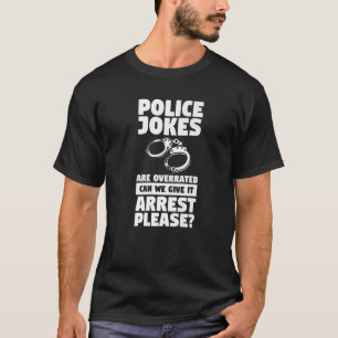 警察のジョークは過大評価さ与えればPを逮捕 Tシャツ