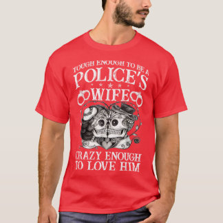 警察の妻になるほど誇りを持った辛い Tシャツ