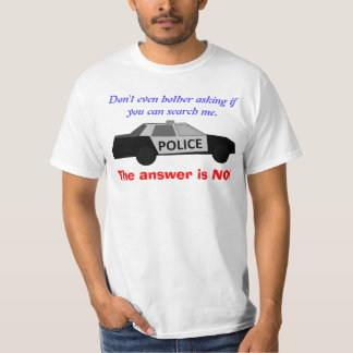 警察の調査を拒否して下さい Tシャツ