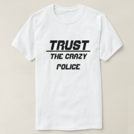 警察を信頼す熱狂するる Tシャツ