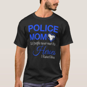 警察ママほとんどの人々は彼らのヒーローに会わない私R Tシャツ