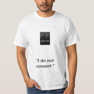 警察国家、"私は承諾しません。" Tシャツ