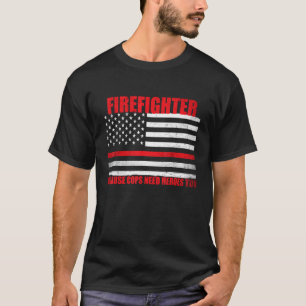 警察官でさえ英雄を必要とするので消防士 Tシャツ