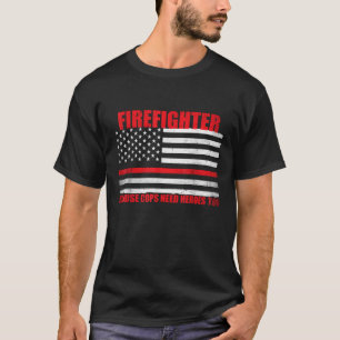 警察官でさえ英雄を必要とするので消防士 Tシャツ