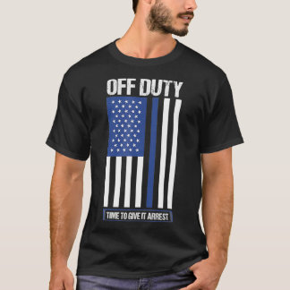 警察官を逮捕す与える非勤務時間 Tシャツ
