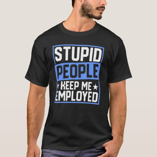 警察官バッジ愚かな保人私の雇用 Tシャツ (正面)