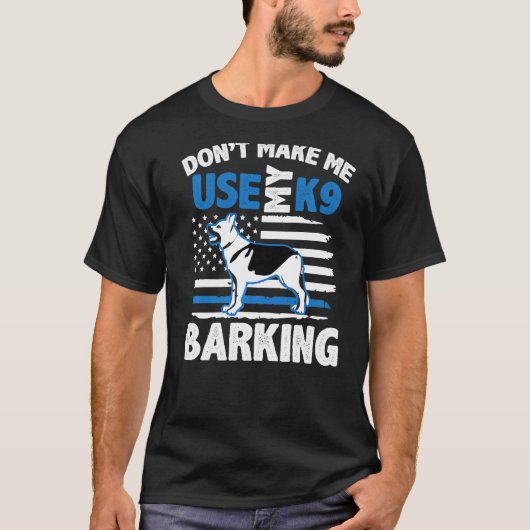 警察犬のドイツの羊飼いは私にK9を使用させない Tシャツ (正面)