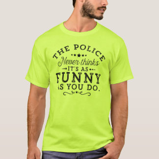 警察考えはお前と同じおもしろい... Tシャツ