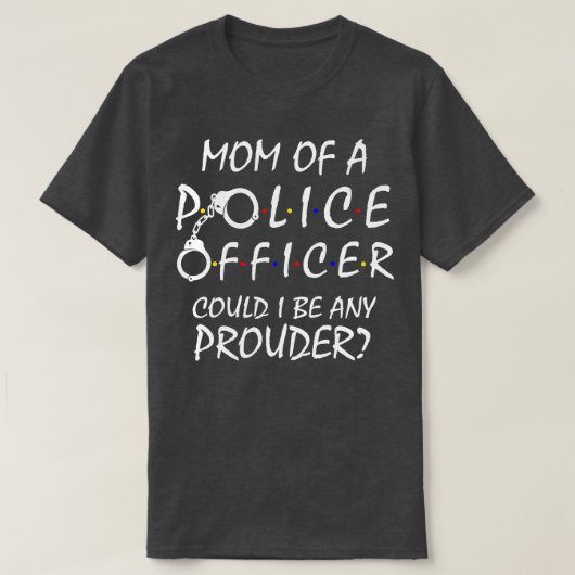 警誇りを持った察官の母 Tシャツ (デザイン正面)