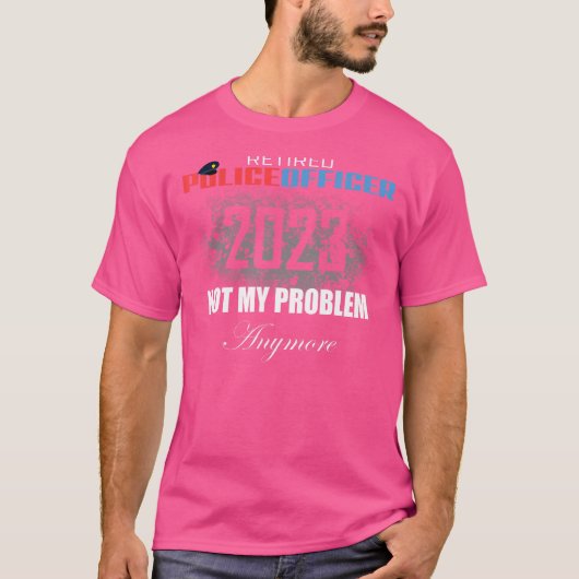 警退職した察2023私の問題はもう引退 Tシャツ (正面)