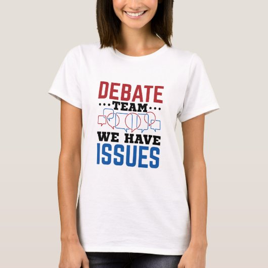 議論チーム私たちは問題を抱えておもしろいいる Tシャツ (正面)
