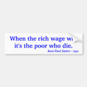 豊富のによって。死ぬのは貧乏人である戦争を行う時、… バンパーステッカー (正面)