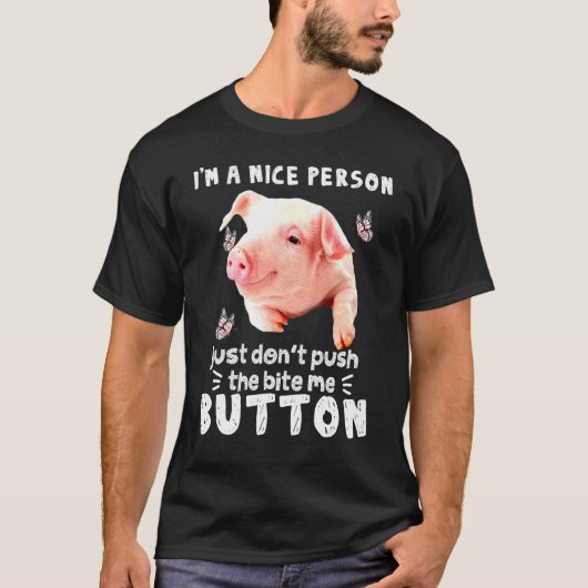 豚いい人だけ噛み込み私のボタンを押さない Tシャツ (正面)